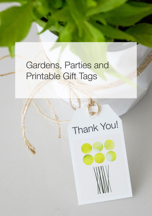 Gardens, Parties, and Printable Gift Tags